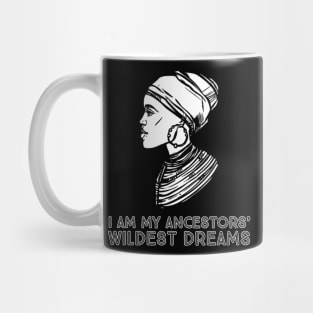 I Am My Ancestors' Wildest Dreams, African Woman, Black History, Quote Mug